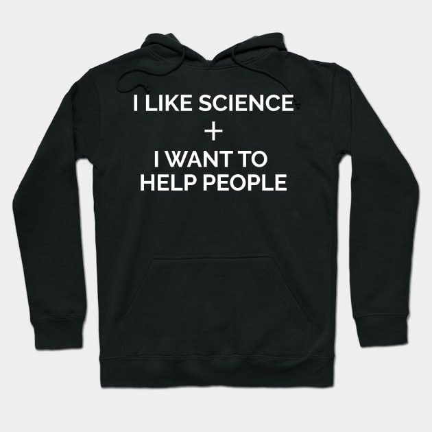 I Like Science Hoodie by Medical School Headquarters